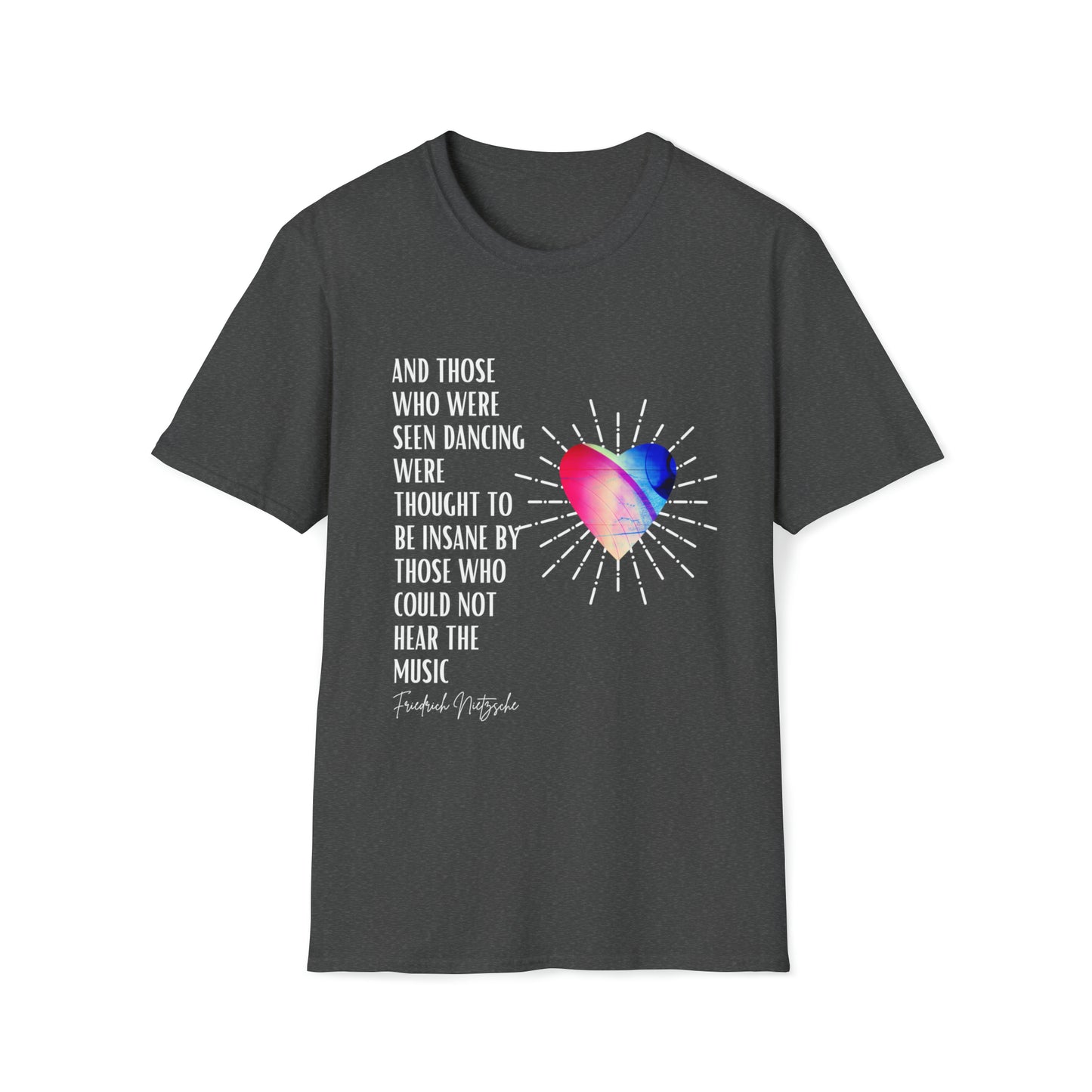 Classic Quotes Tee - Friedrich Nietzsche, 'And those who were seen dancing were thought to be insane by those who could not hear the music' - Unisex Softstyle T-Shirt