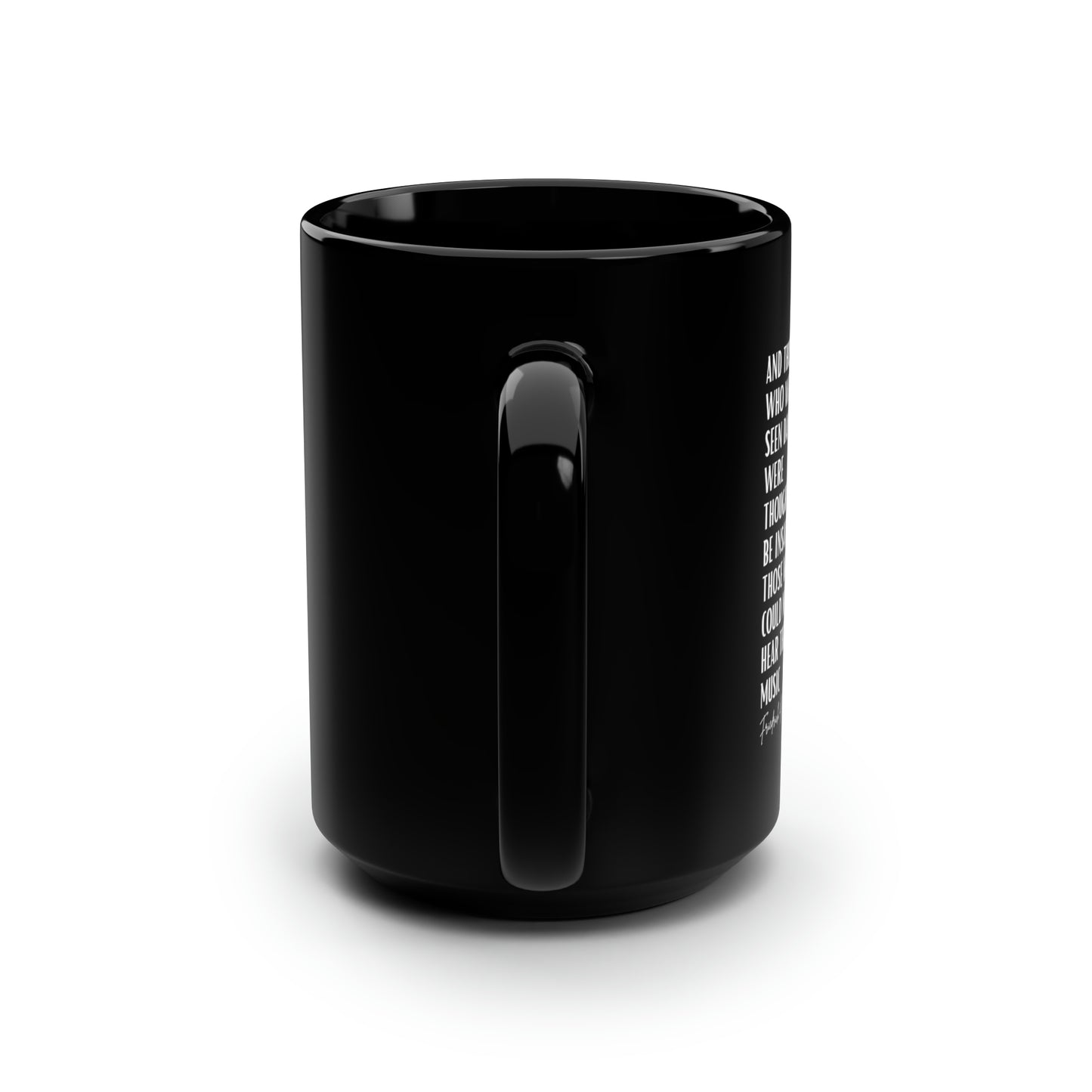 Classic Quotes Black Mug - Friedrich Nietzsche, 'And those who were seen dancing were thought to be insane by those who could not hear the music' - 15oz Black Mug
