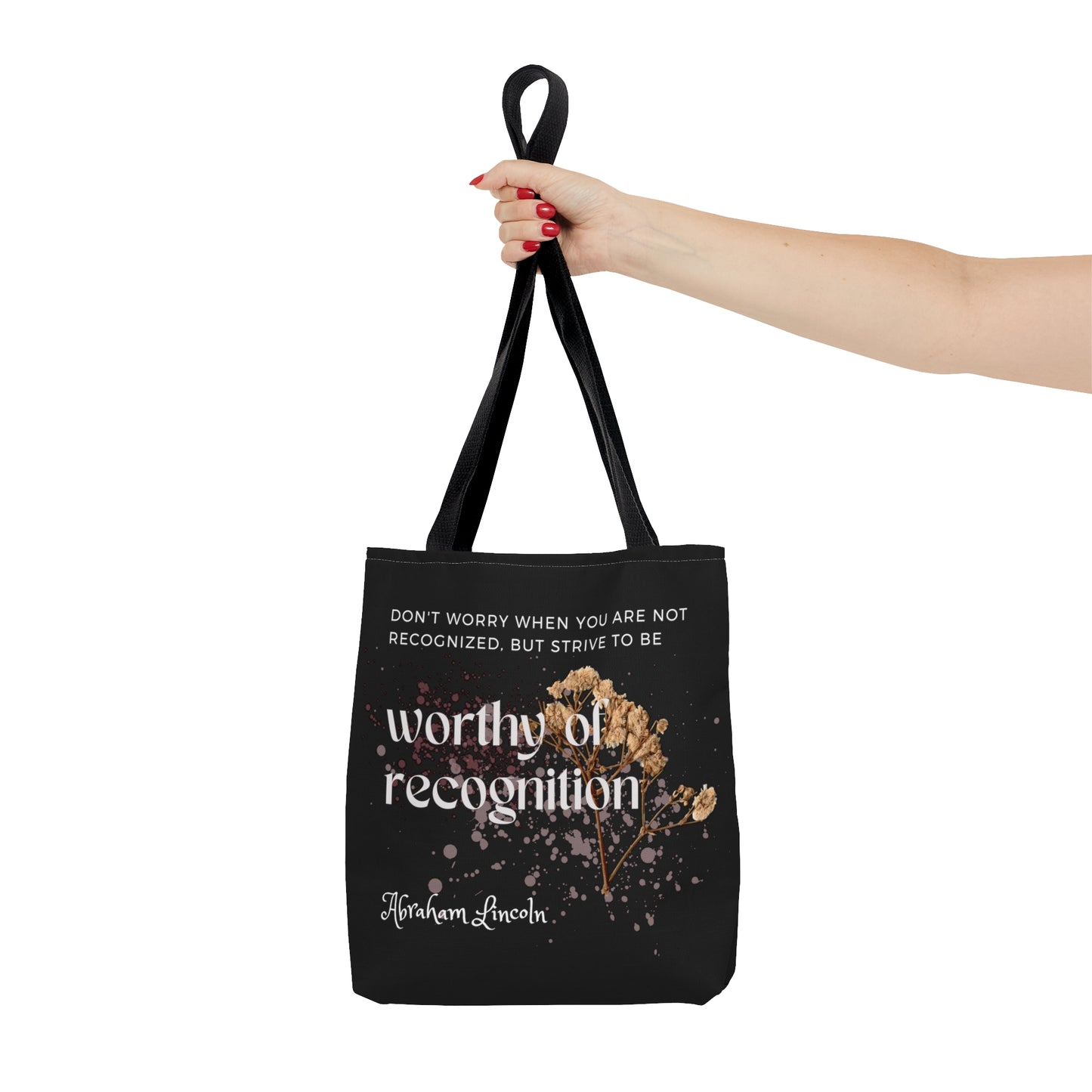 Classic Quotes Tote Bag - Abraham Lincoln, 'Don't worry when you are not recognized, but strive to be worthy of recognition' - Tote Bag