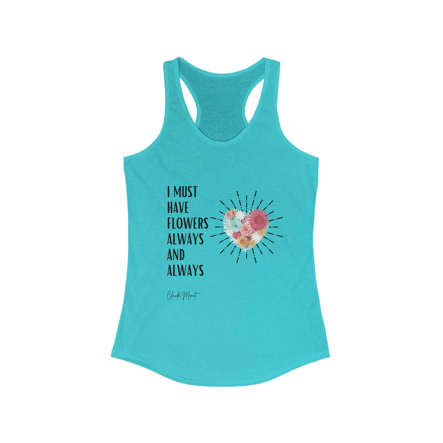 Classic Quotes Racerback Tank - Claude Monet, 'I must have flowers always and always' - Women's Ideal Racerback Tank