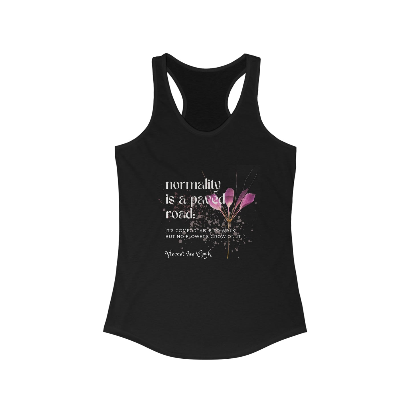 Classic Quotes Racerback Tank - Vincent van Gogh, 'Normality is a paved road: It's comfortable to walk, but no flowers grow on it' - Women's Ideal Racerback Tank