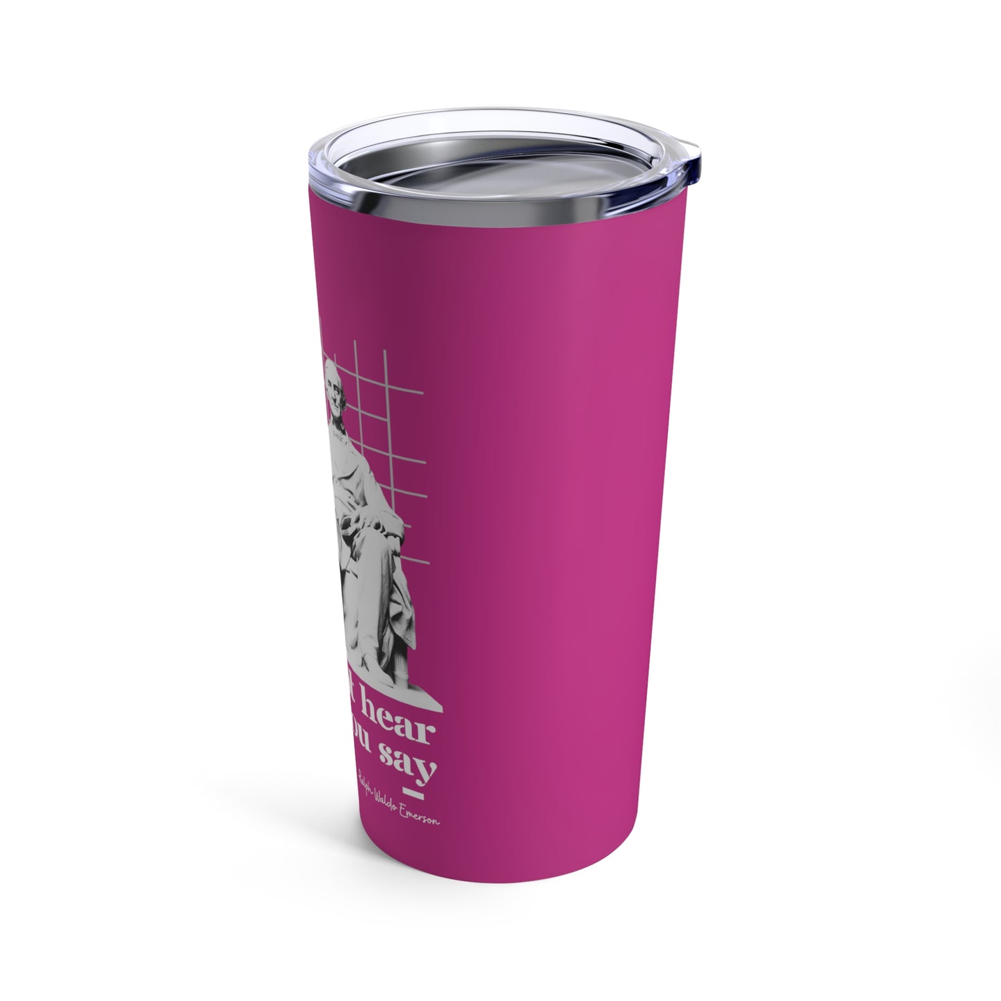 Classic Quotes Tumbler - Ralph Waldo Emerson, 'What you do speaks so loudly that I cannot hear what you say'