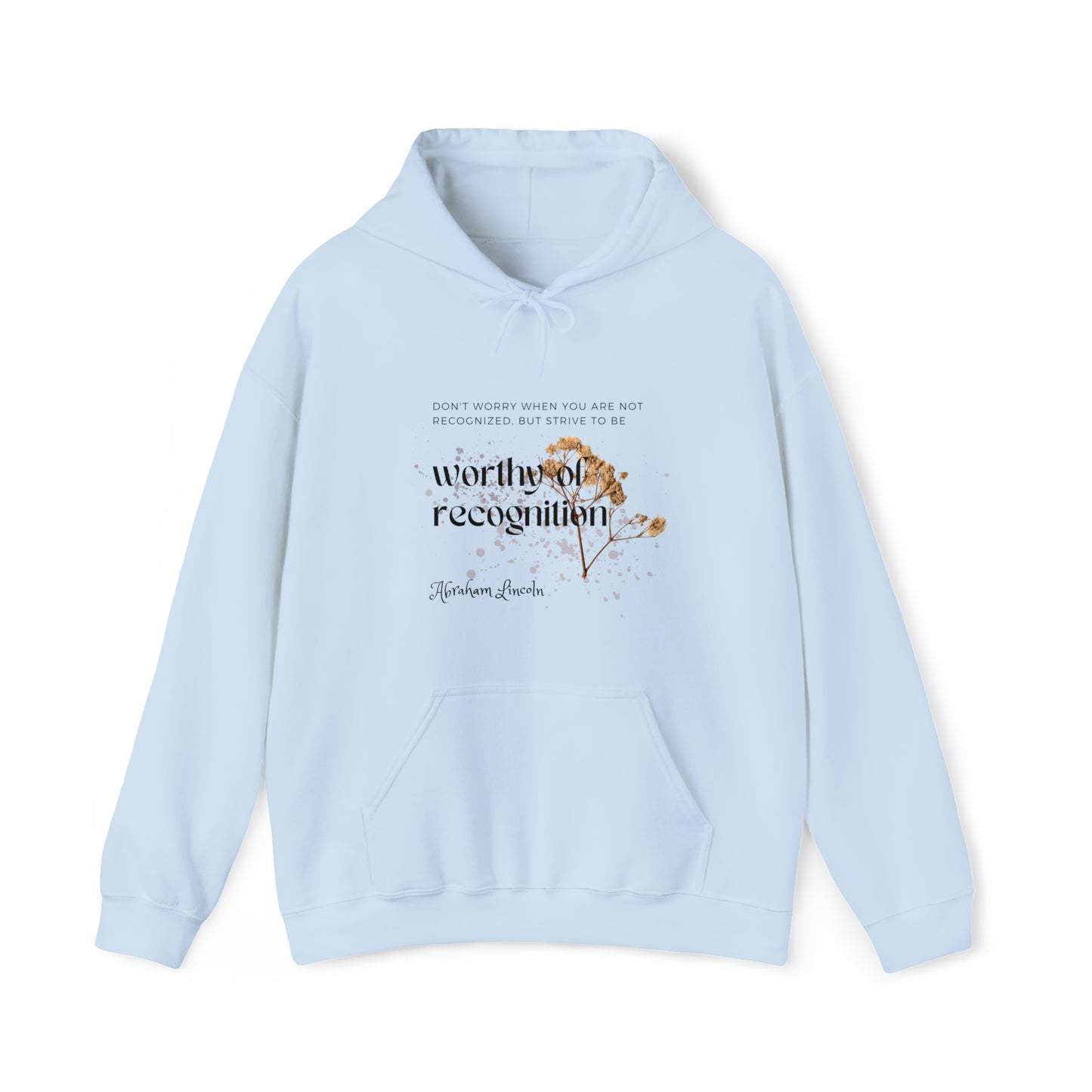 Classic Quotes Hoodie - Abraham Lincoln, 'Don't worry when you are not recognized, but strive to be worthy of recognition' - Unisex Heavy Blend™ Hooded Sweatshirt