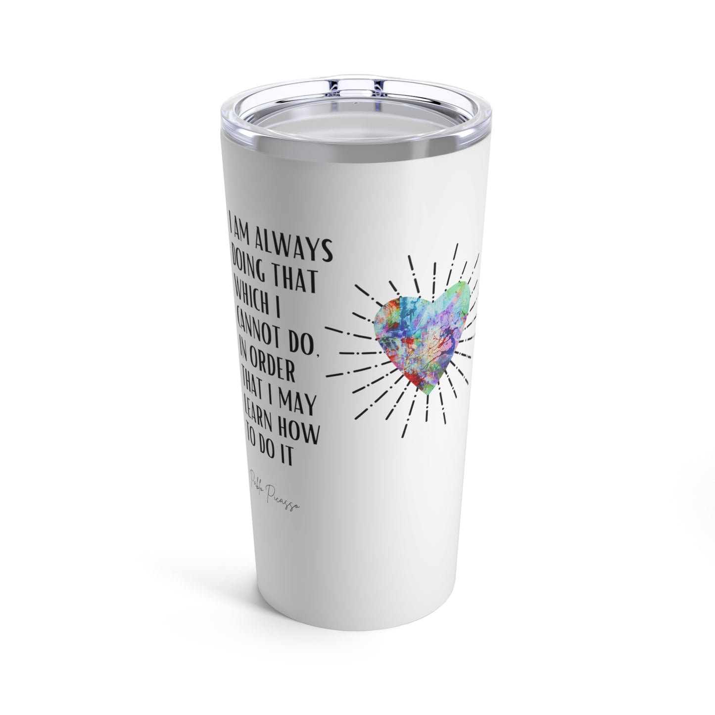 Classic Quote Tumbler - Pablo Picasso, 'I am always doing that which I cannot do, in order that I may learn how to do it'