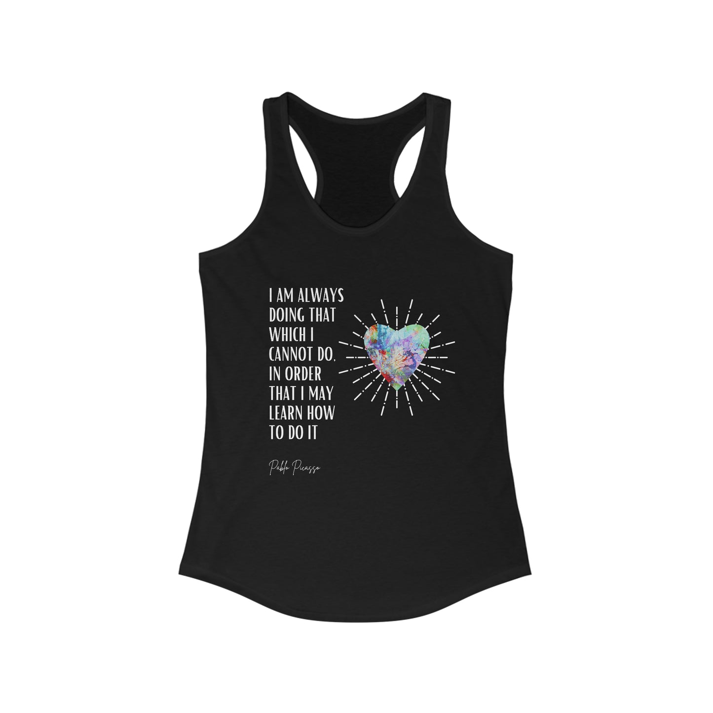 Classic Quotes Racerback Tank - Pablo Picasso, 'I am always doing that which I cannot do, in order that I may learn how to do it' - Women's Ideal Racerback Tank