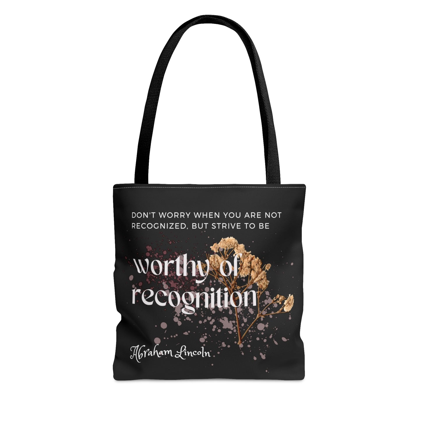 Classic Quotes Tote Bag - Abraham Lincoln, 'Don't worry when you are not recognized, but strive to be worthy of recognition' - Tote Bag