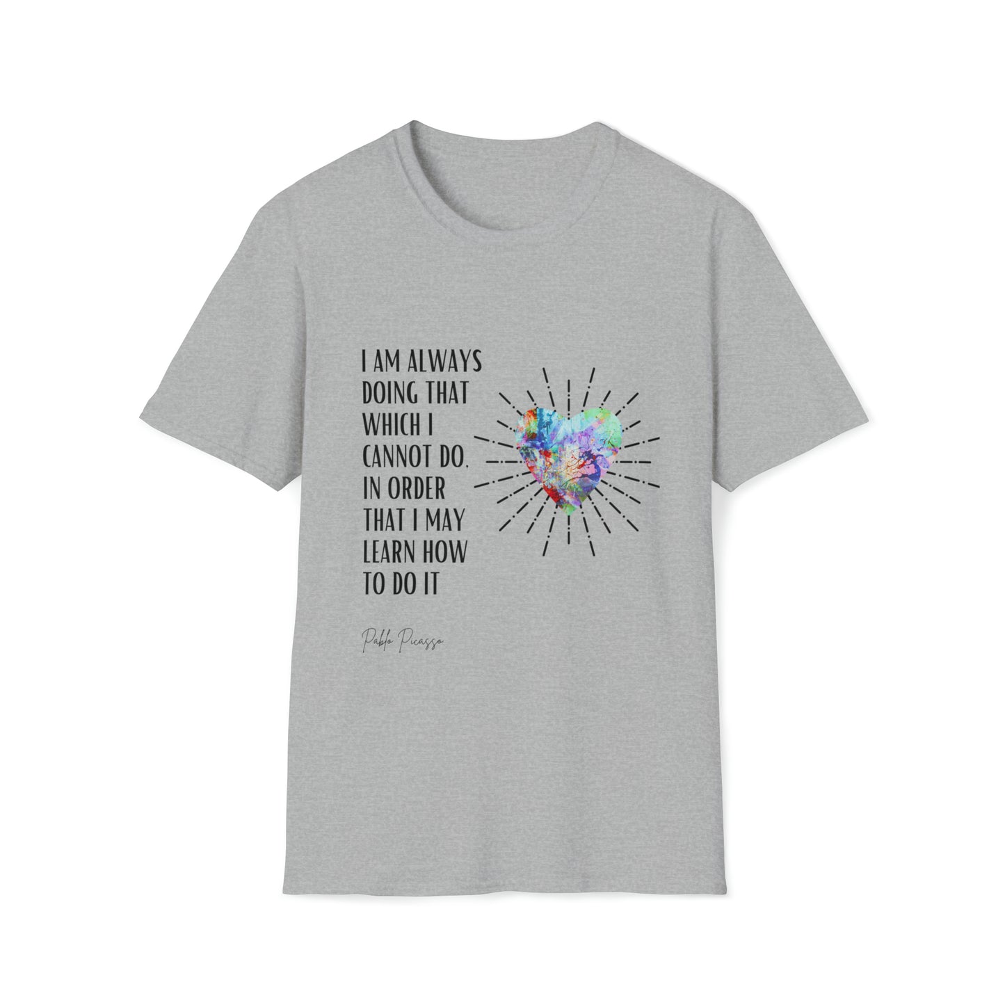 Classic Quotes Tee - Pablo Picasso, 'I am always doing that which I cannot do, in order that I may learn how to do it' - Unisex Softstyle T-Shirt