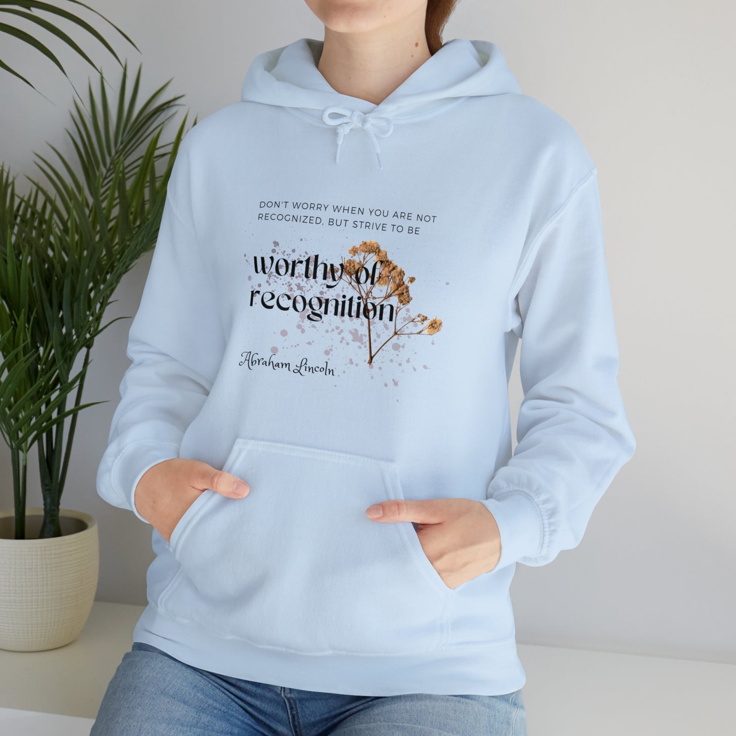Classic Quotes Hoodie - Abraham Lincoln, 'Don't worry when you are not recognized, but strive to be worthy of recognition' - Unisex Heavy Blend™ Hooded Sweatshirt