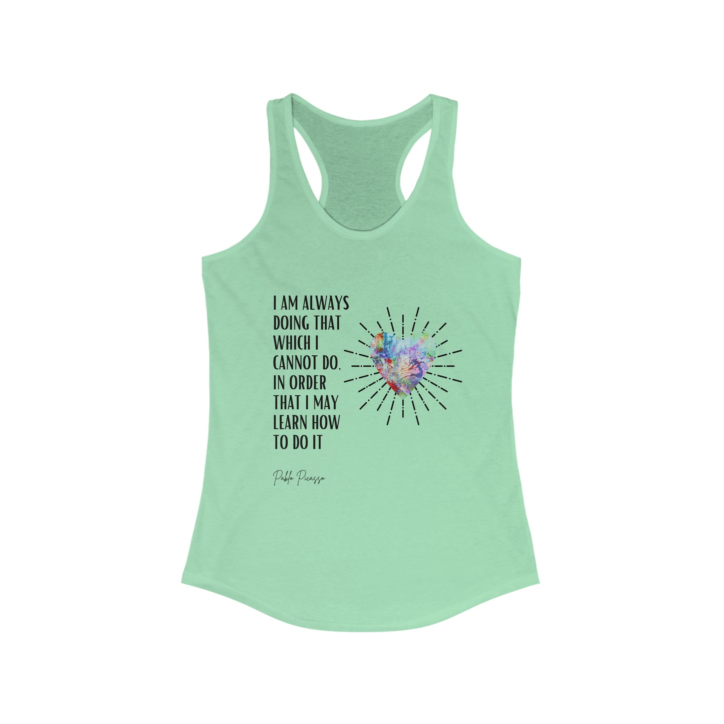 Classic Quotes Racerback Tank - Pablo Picasso, 'I am always doing that which I cannot do, in order that I may learn how to do it' - Women's Ideal Racerback Tank