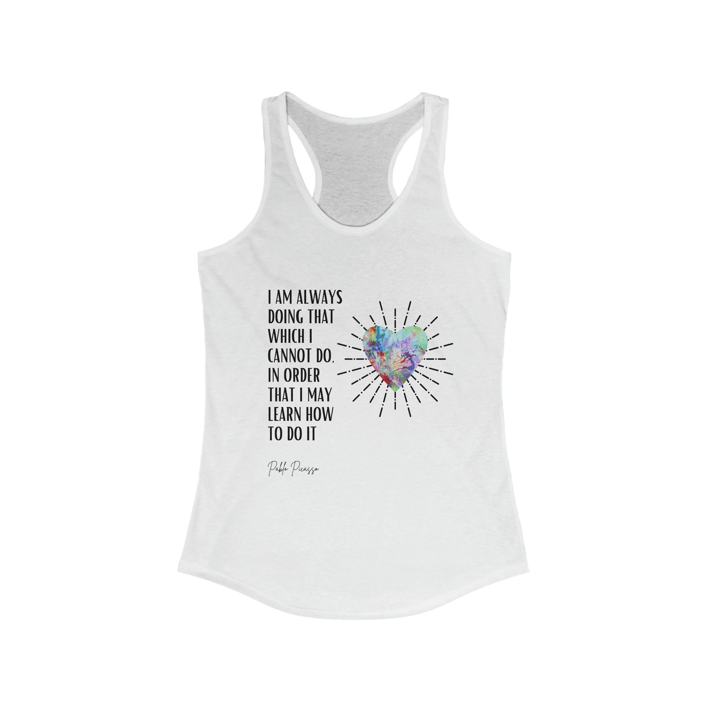 Classic Quotes Racerback Tank - Pablo Picasso, 'I am always doing that which I cannot do, in order that I may learn how to do it' - Women's Ideal Racerback Tank