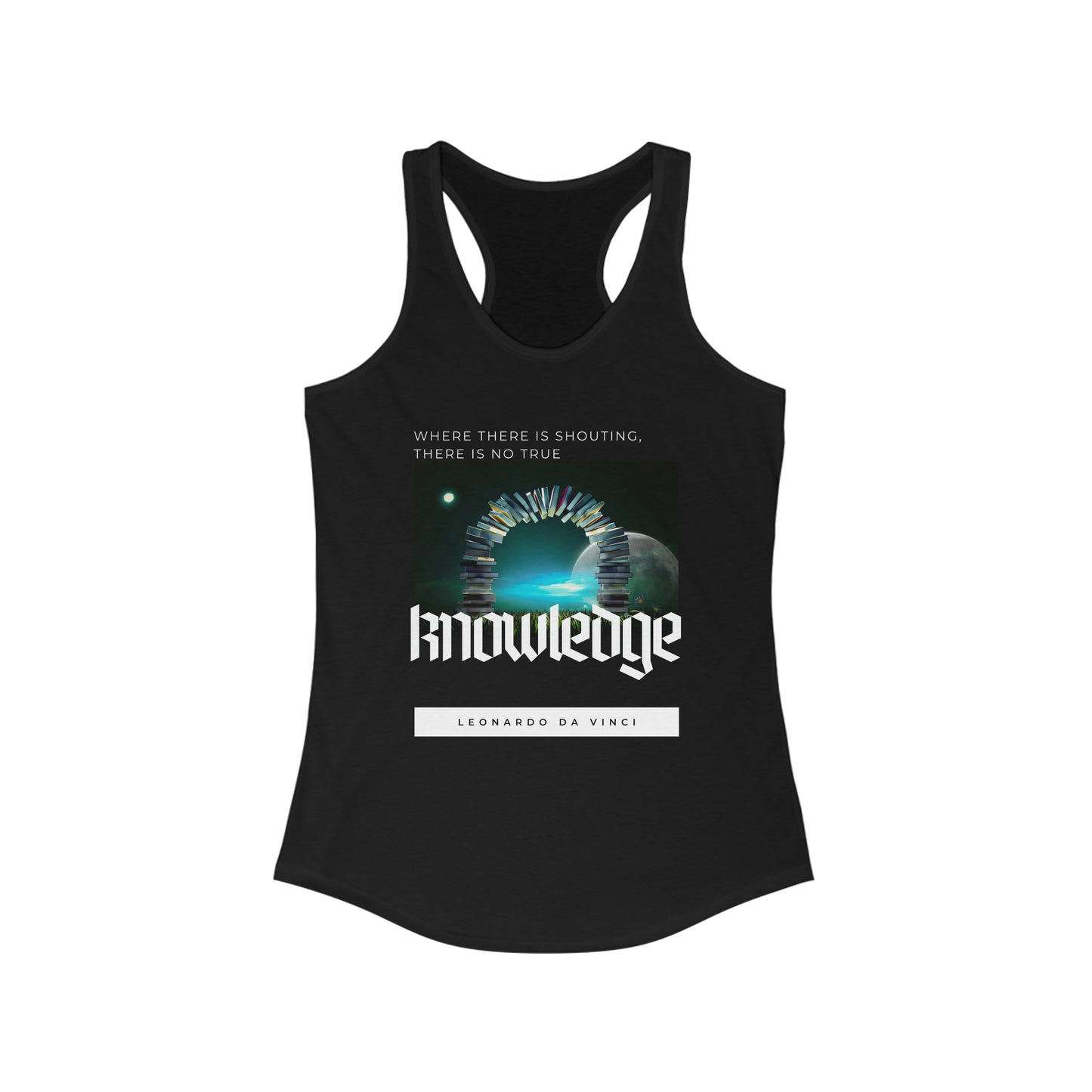 Classic Quotes Racerback Tank - Leonardo da Vinci, 'Where there is shouting, there is no true knowledge' - Women's Ideal Racerback Tank