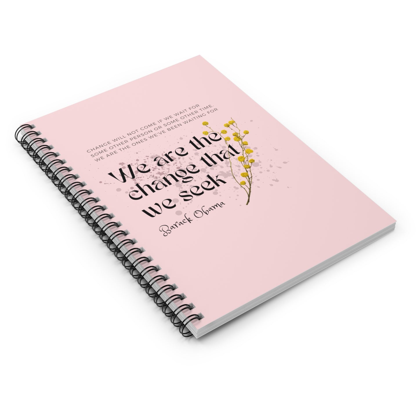 Classic Quotes Spiral Notebook - Barack Obama, 'Change will not come if we wait for some other person or some other time. We are the ones we've been waiting for. We are the change that we seek' - Spiral Notebook - Ruled Line