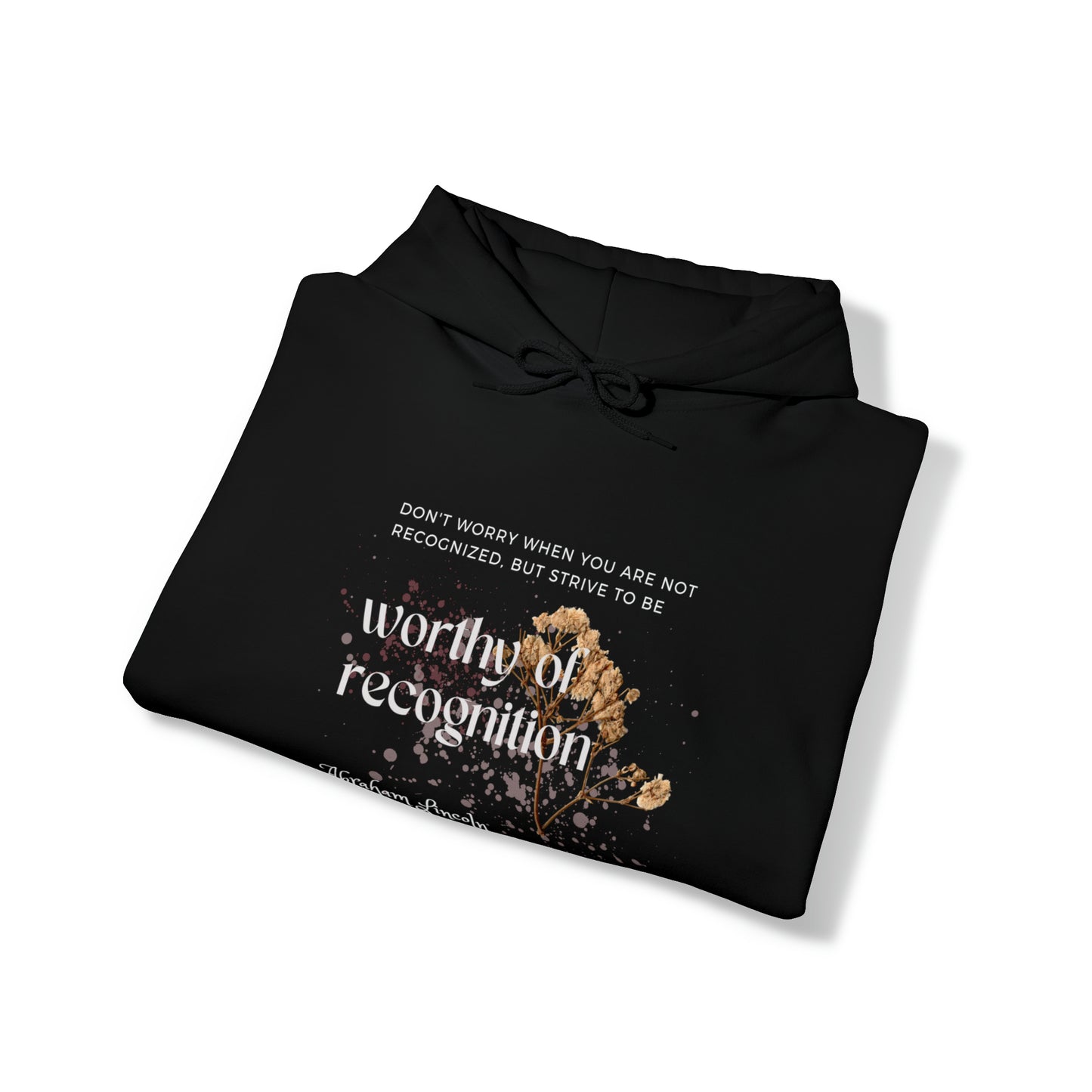 Classic Quotes Hoodie - Abraham Lincoln, 'Don't worry when you are not recognized, but strive to be worthy of recognition' - Unisex Heavy Blend™ Hooded Sweatshirt