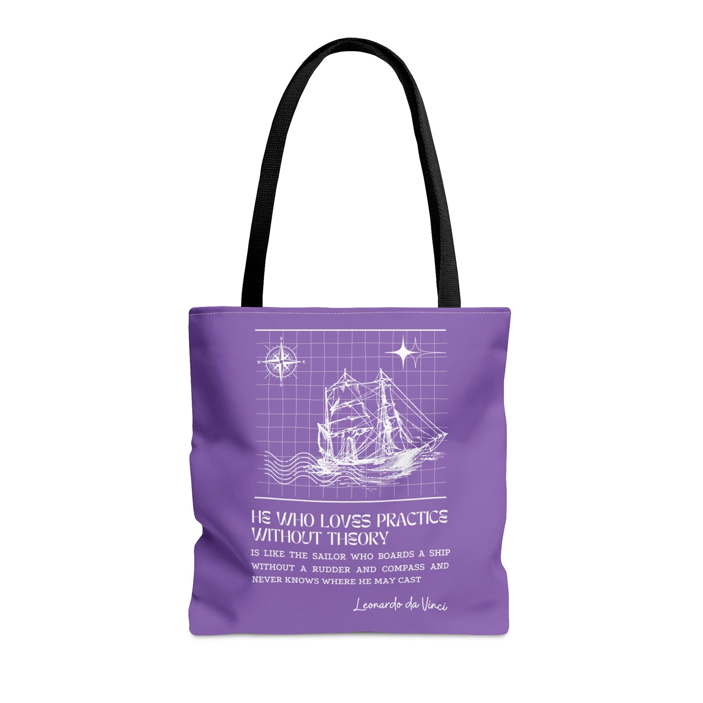 Classic Quotes Tote Bag - Leonardo da Vinci, 'He who loves practice without theory is like the sailor who boards a ship without a rudder and compass and never knows where he may cast' - Tote Bag