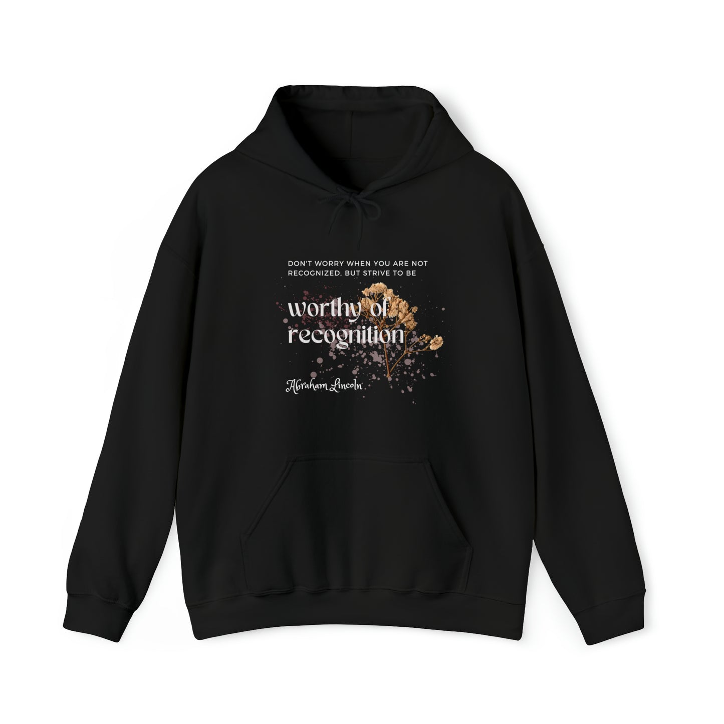 Classic Quotes Hoodie - Abraham Lincoln, 'Don't worry when you are not recognized, but strive to be worthy of recognition' - Unisex Heavy Blend™ Hooded Sweatshirt