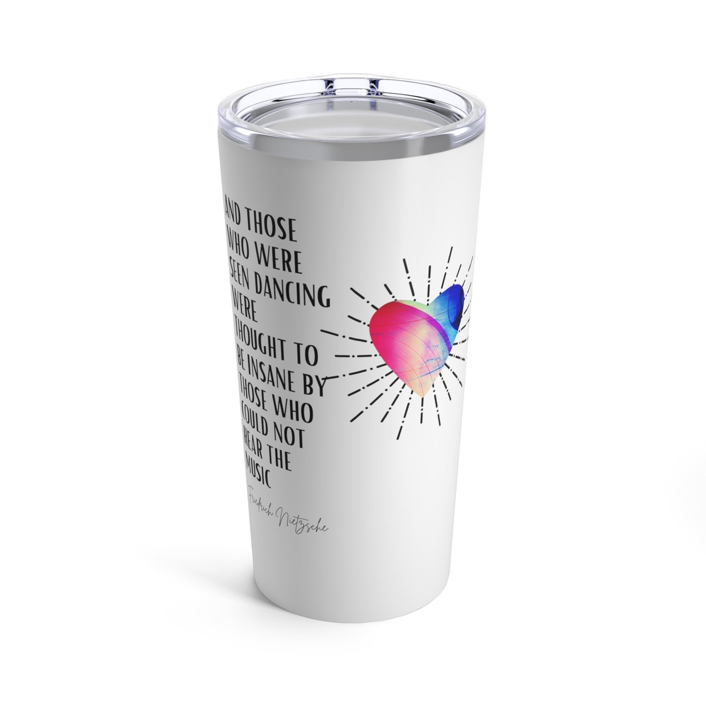 Classic Quote Tumbler - Friedrich Nietzsche, 'And those who were seen dancing were thought to be insane by those who could not hear the music'