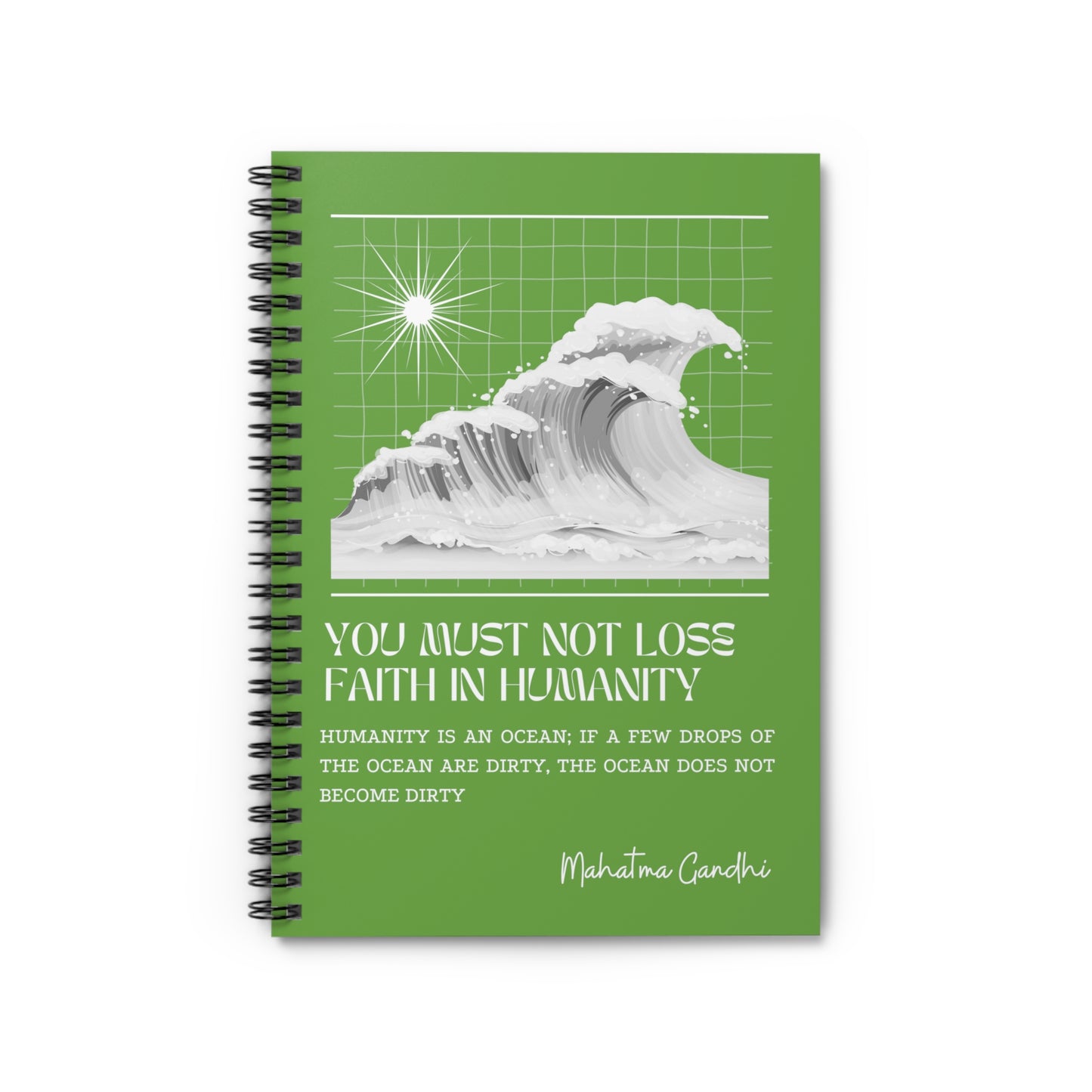Classic Quotes Spiral Notebook - Mahatma Gandhi, 'You must not lose faith in humanity. Humanity is an ocean; if a few drops of the ocean are dirty, the ocean does not become dirty' - Spiral Notebook - Ruled Line