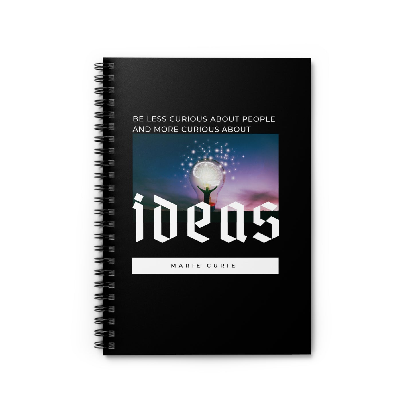 Classic Quotes Spiral Notebook - Marie Curie, 'Be less curious about people and more curious about ideas' - Spiral Notebook - Ruled Line
