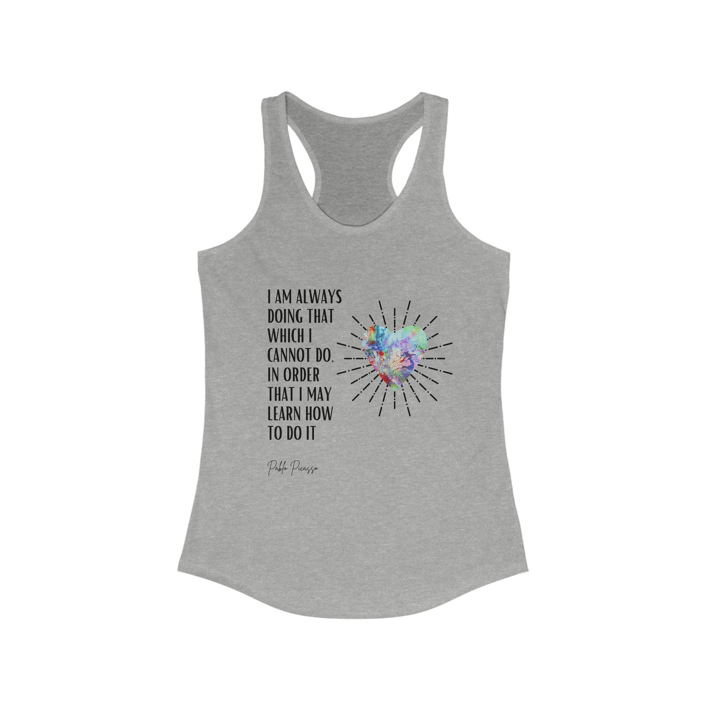 Classic Quotes Racerback Tank - Pablo Picasso, 'I am always doing that which I cannot do, in order that I may learn how to do it' - Women's Ideal Racerback Tank