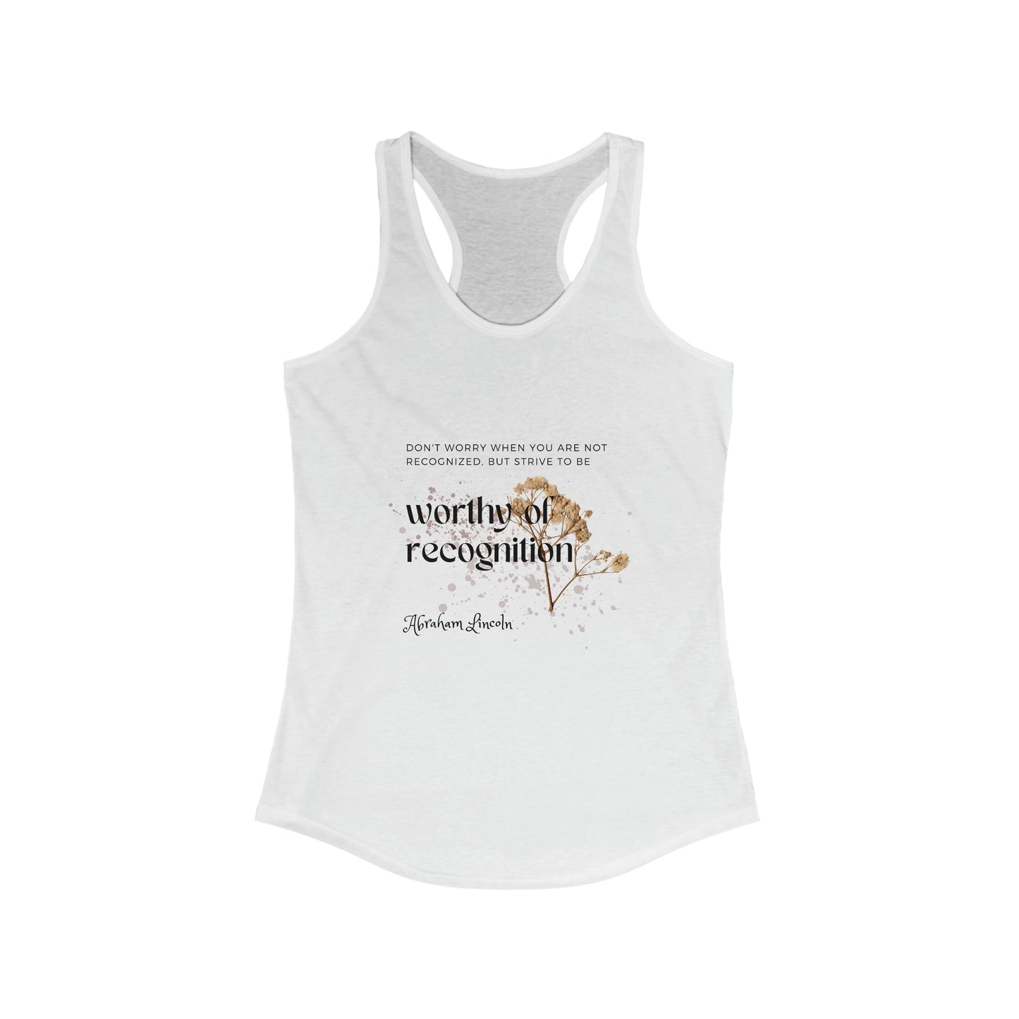 Classic Quotes Racerback Tank - Abraham Lincoln, 'Don't worry when you are not recognized, but strive to be worthy of recognition' - Women's Ideal Racerback Tank