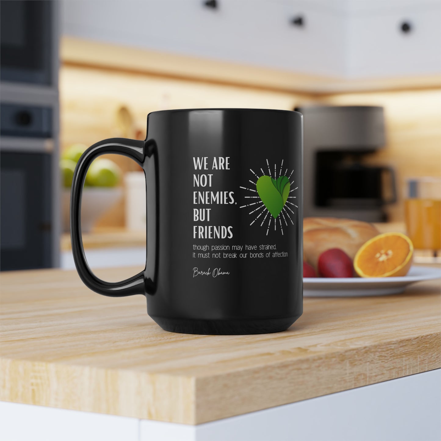 Classic Quotes Black Mug - Barack Obama, 'We are not enemies, but friends. Though passion may have strained, it must not break our bonds of affection' - Black Mug, 15oz