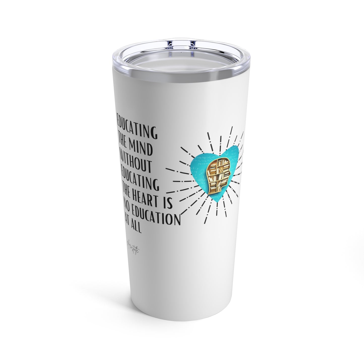 Classic Quote Tumbler - Aristotle, 'Educating the mind without educating the heart is no education at all'