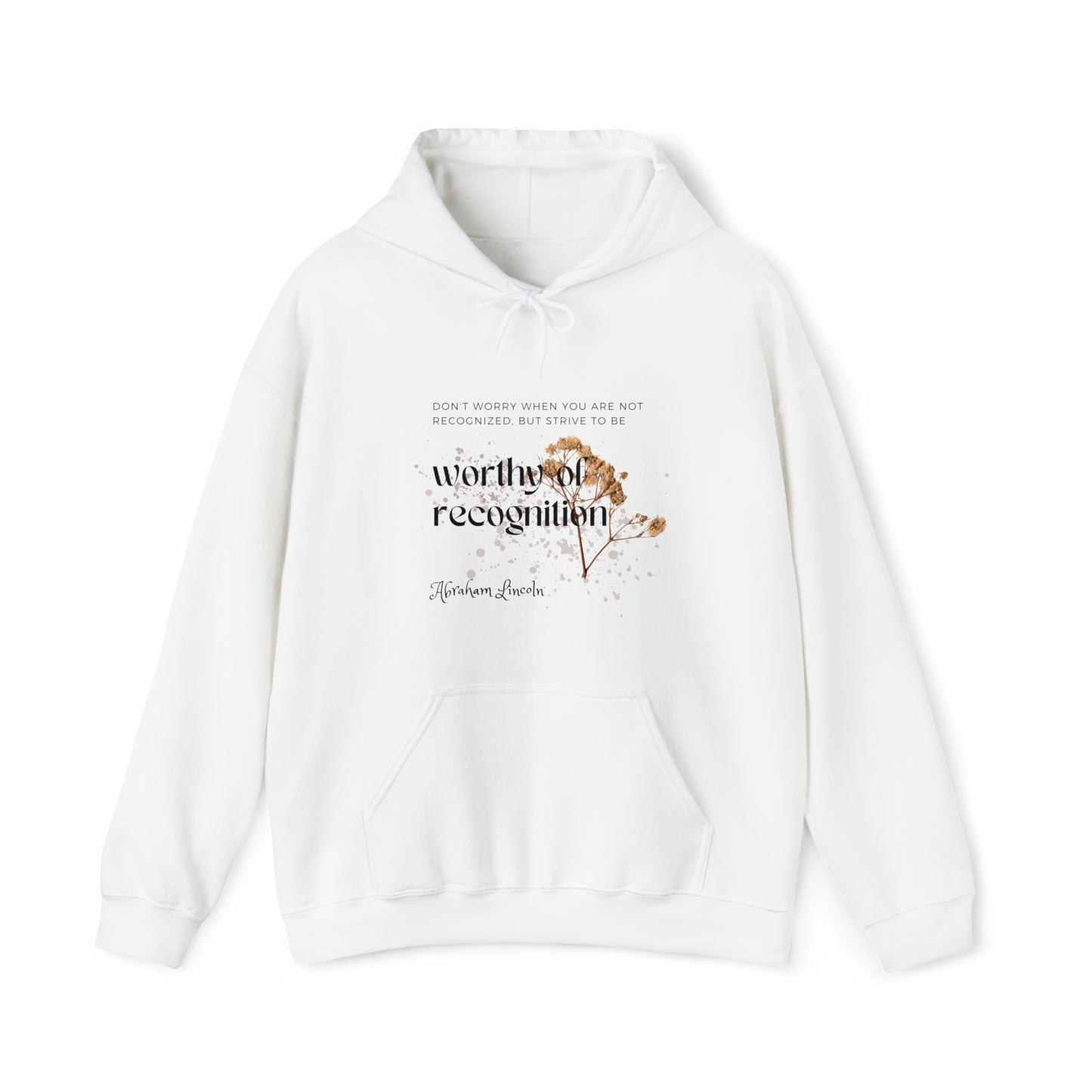 Classic Quotes Hoodie - Abraham Lincoln, 'Don't worry when you are not recognized, but strive to be worthy of recognition' - Unisex Heavy Blend™ Hooded Sweatshirt
