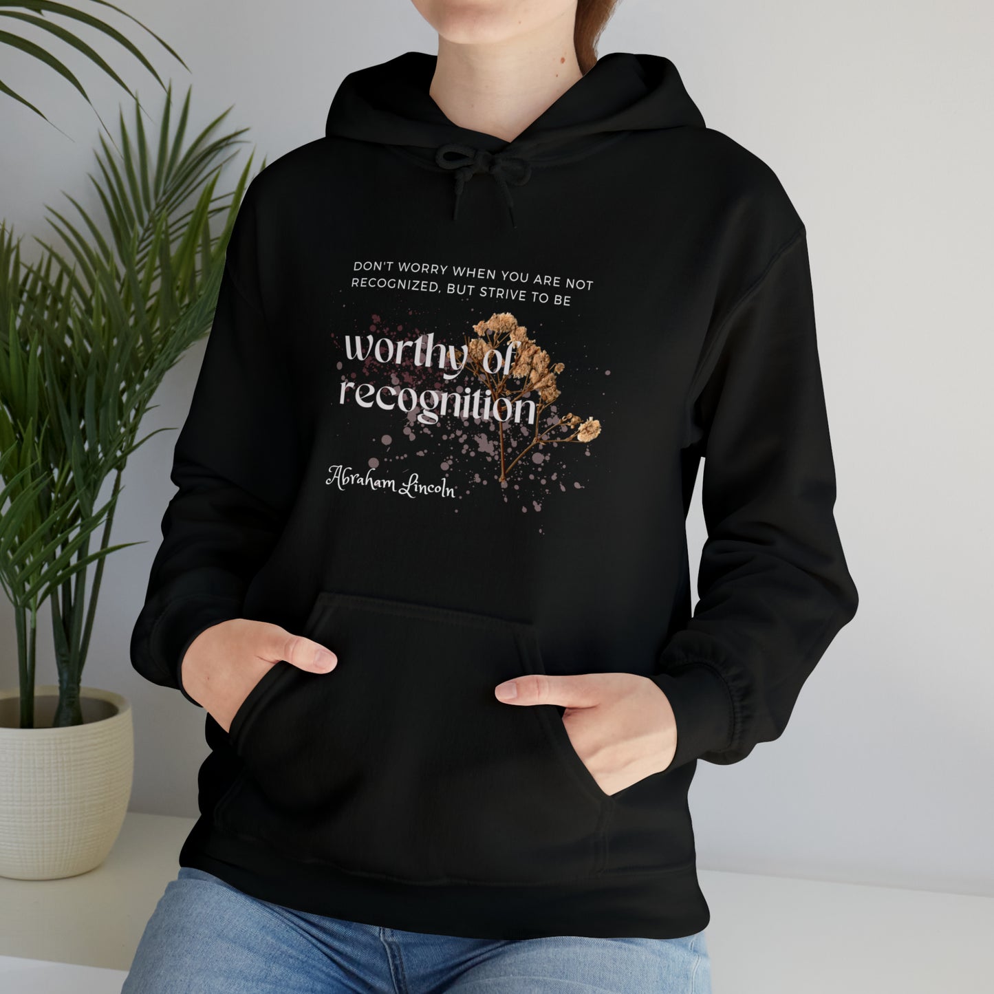 Classic Quotes Hoodie - Abraham Lincoln, 'Don't worry when you are not recognized, but strive to be worthy of recognition' - Unisex Heavy Blend™ Hooded Sweatshirt