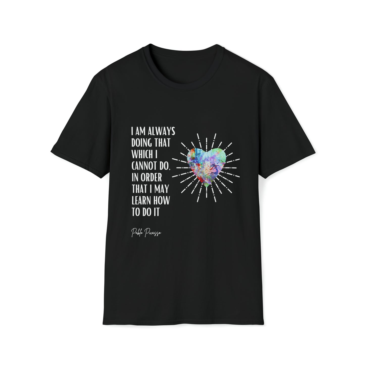 Classic Quotes Tee - Pablo Picasso, 'I am always doing that which I cannot do, in order that I may learn how to do it' - Unisex Softstyle T-Shirt