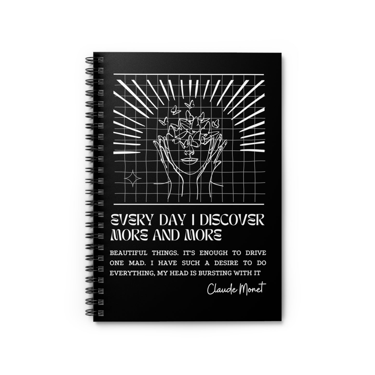 Classic Quotes Spiral Notebook - Claude Monet, 'Every day I discover more and more beautiful things. It's enough to drive one mad. I have such a desire to do everything, my head is bursting with it' - Spiral Notebook - Ruled Line