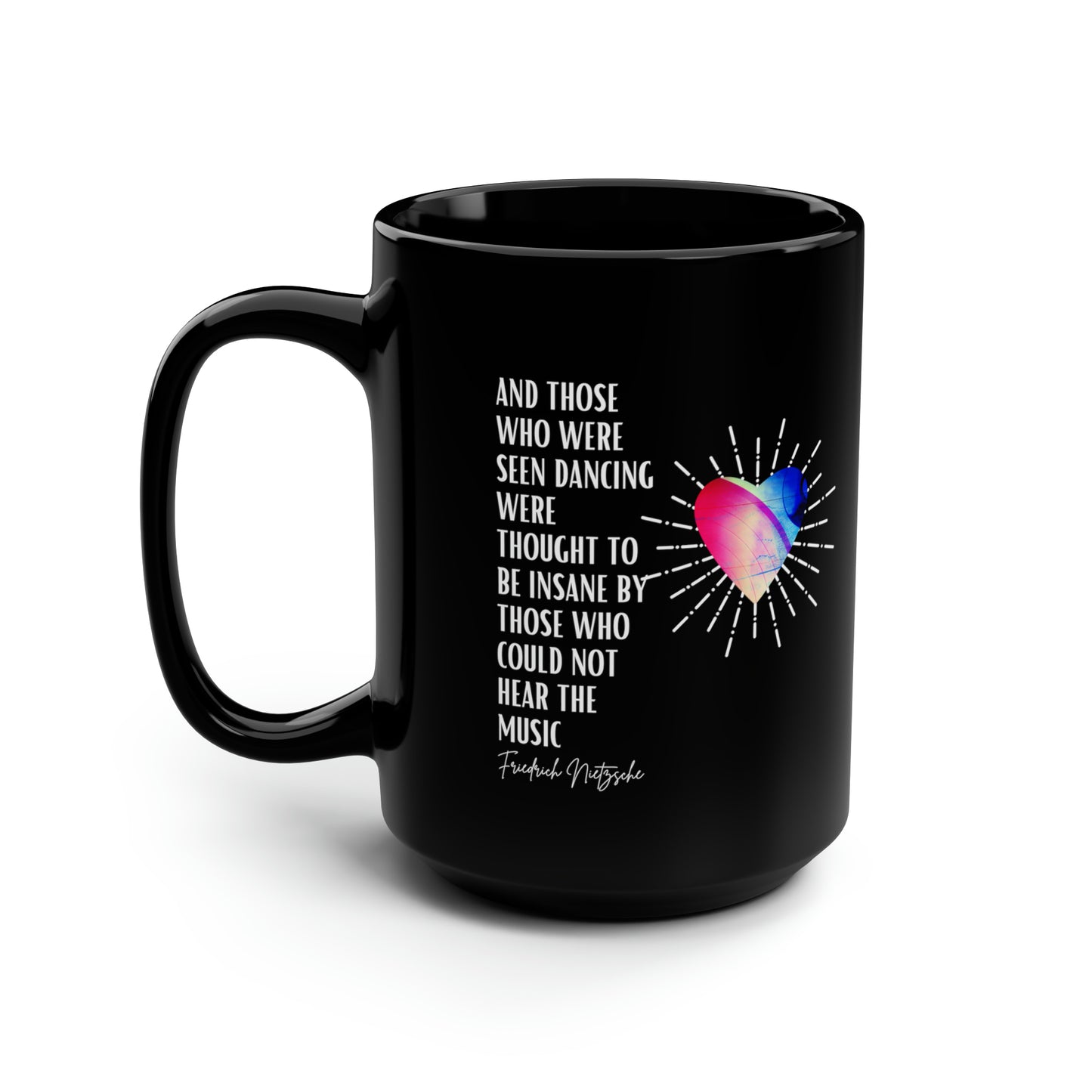 Classic Quotes Black Mug - Friedrich Nietzsche, 'And those who were seen dancing were thought to be insane by those who could not hear the music' - 15oz Black Mug