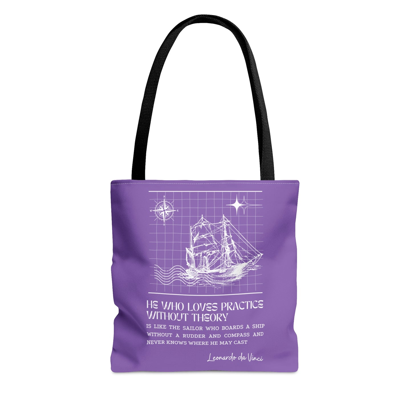 Classic Quotes Tote Bag - Leonardo da Vinci, 'He who loves practice without theory is like the sailor who boards a ship without a rudder and compass and never knows where he may cast' - Tote Bag