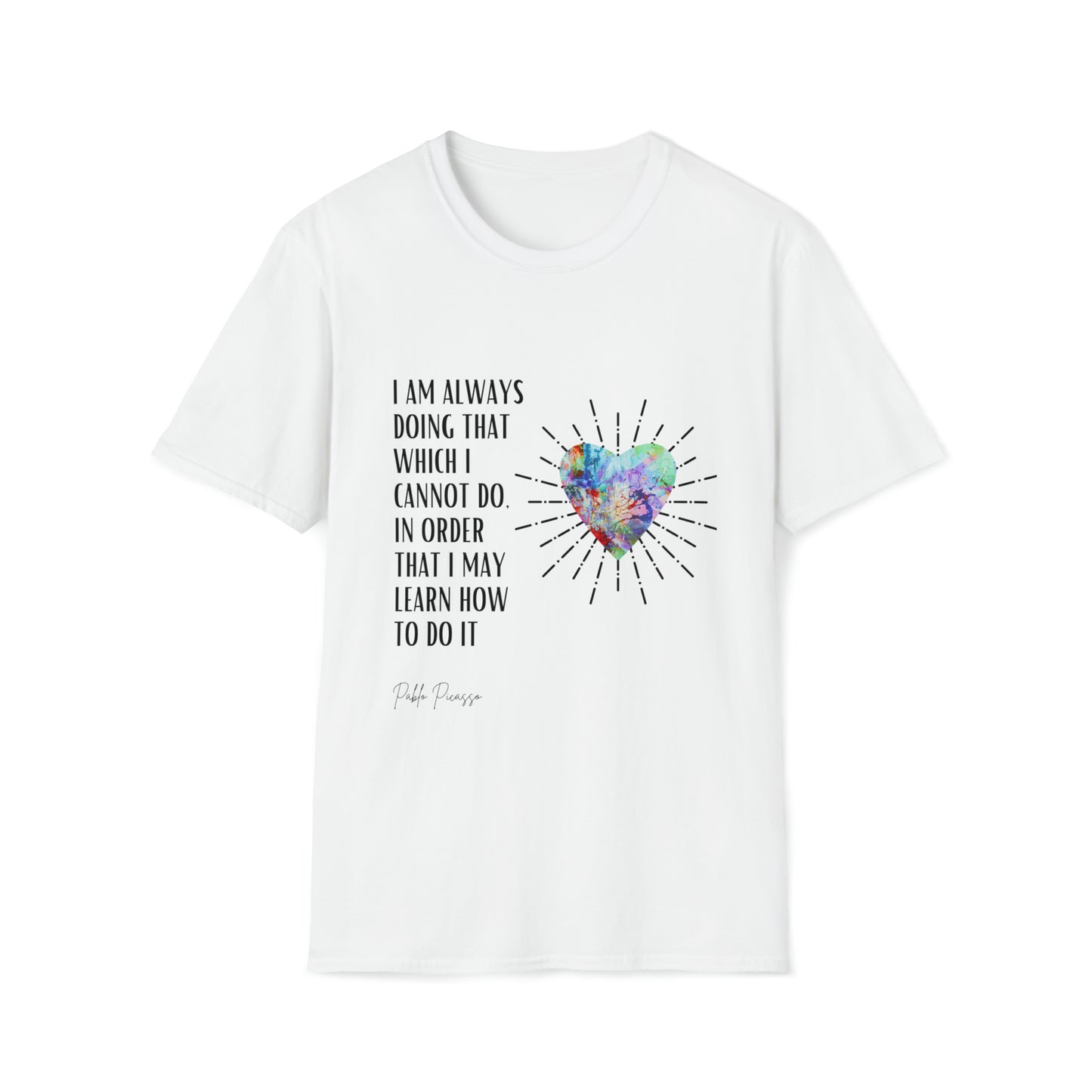 Classic Quotes Tee - Pablo Picasso, 'I am always doing that which I cannot do, in order that I may learn how to do it' - Unisex Softstyle T-Shirt