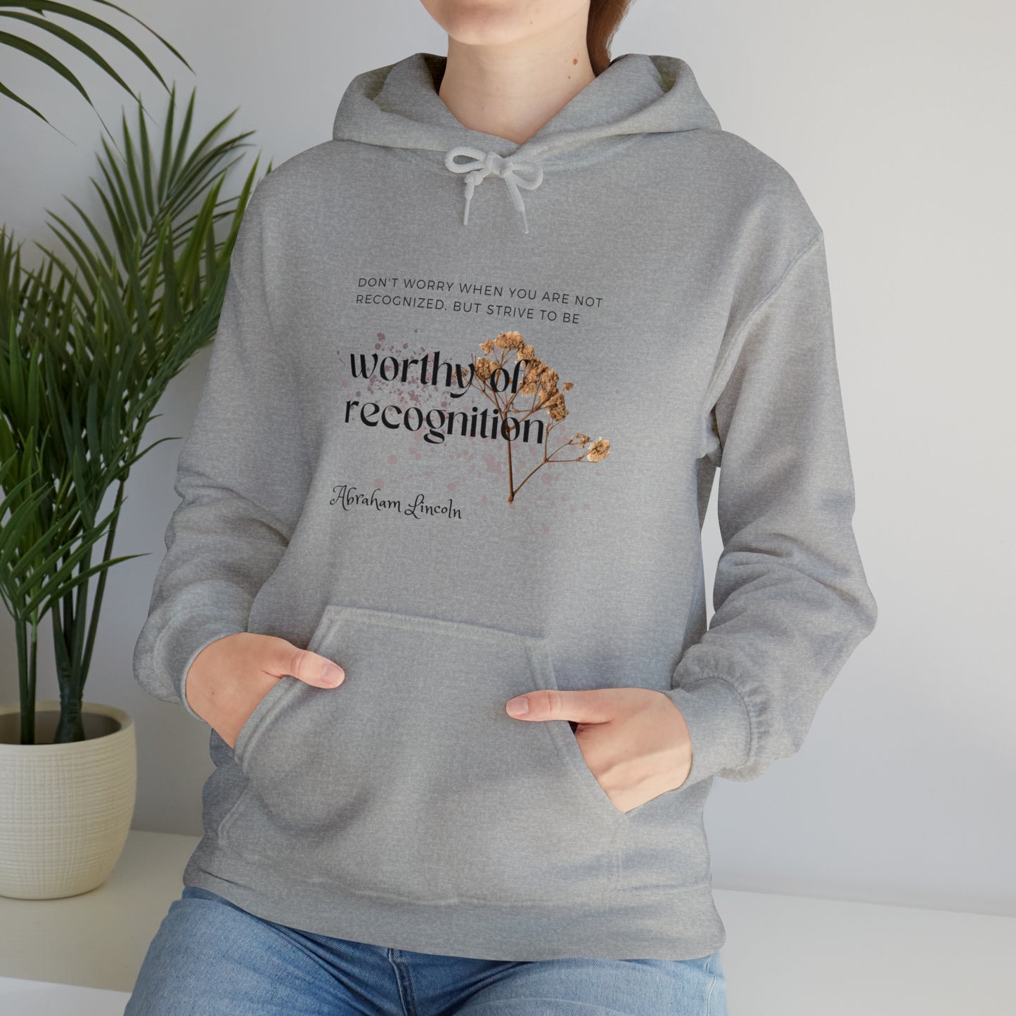 Classic Quotes Hoodie - Abraham Lincoln, 'Don't worry when you are not recognized, but strive to be worthy of recognition' - Unisex Heavy Blend™ Hooded Sweatshirt
