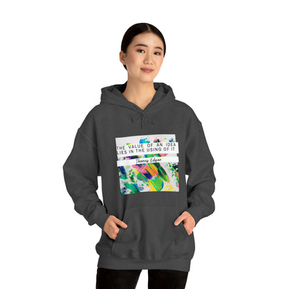 Classic Quotes Hoodie - Thomas Edison, 'The value of an idea lies in the using of it' - Unisex Heavy Blend™ Hooded Sweatshirt