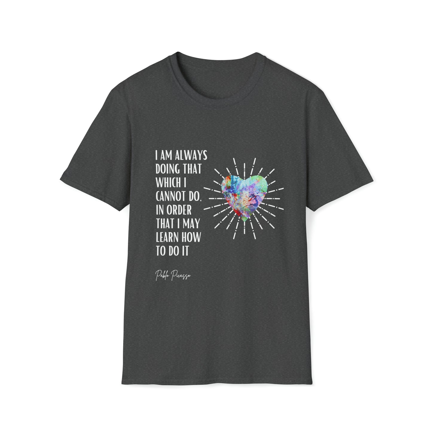 Classic Quotes Tee - Pablo Picasso, 'I am always doing that which I cannot do, in order that I may learn how to do it' - Unisex Softstyle T-Shirt