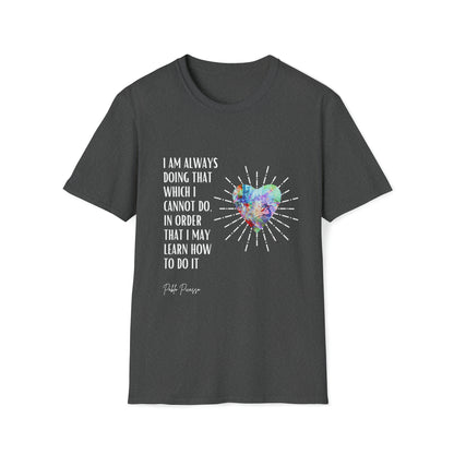 Classic Quotes Tee - Pablo Picasso, 'I am always doing that which I cannot do, in order that I may learn how to do it' - Unisex Softstyle T-Shirt