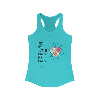 Classic Quotes Racerback Tank - Claude Monet, 'I must have flowers always and always' - Women's Ideal Racerback Tank