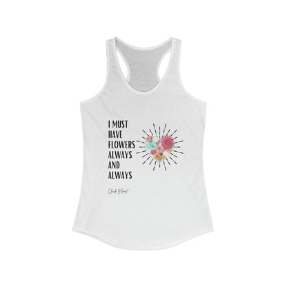 Classic Quotes Racerback Tank - Claude Monet, 'I must have flowers always and always' - Women's Ideal Racerback Tank