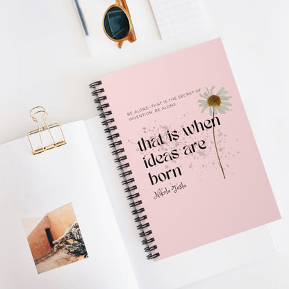 Classic Quotes Spiral Notebook - Nikola Tesla, 'Be alone—that is the secret of invention: be alone, that is when ideas are born' - Spiral Notebook - Ruled Line