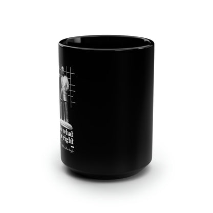 Classic Quotes Black Mug - Martin Luther King Jr, 'The time is always right to do what is right' - 15oz Black Mug
