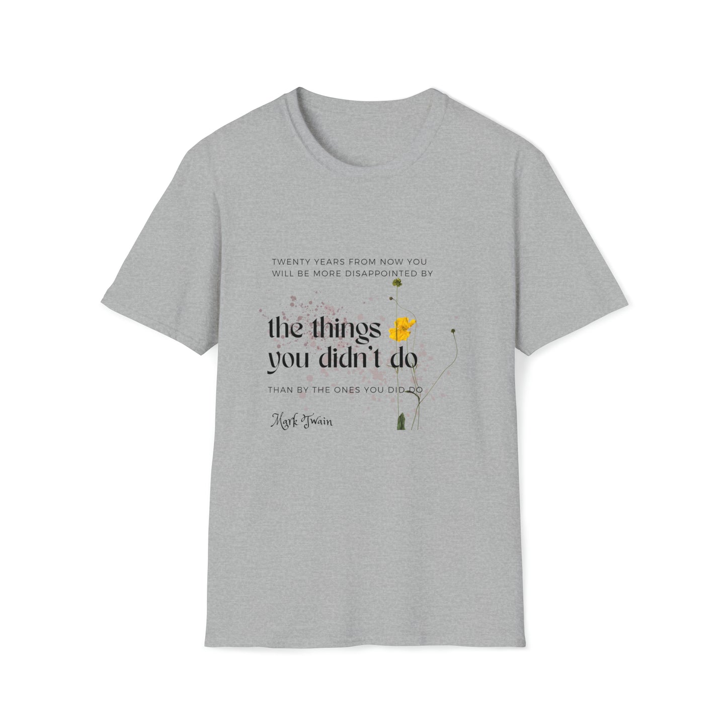 Classic Quotes Tee - Mark Twain, 'Twenty years from now you will be more disappointed by the things you didn't do than by the ones you did do' - Unisex Softstyle T-Shirt