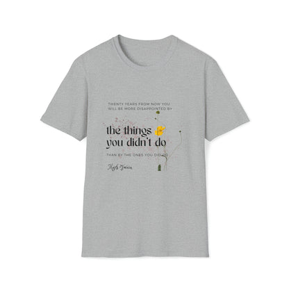 Classic Quotes Tee - Mark Twain, 'Twenty years from now you will be more disappointed by the things you didn't do than by the ones you did do' - Unisex Softstyle T-Shirt