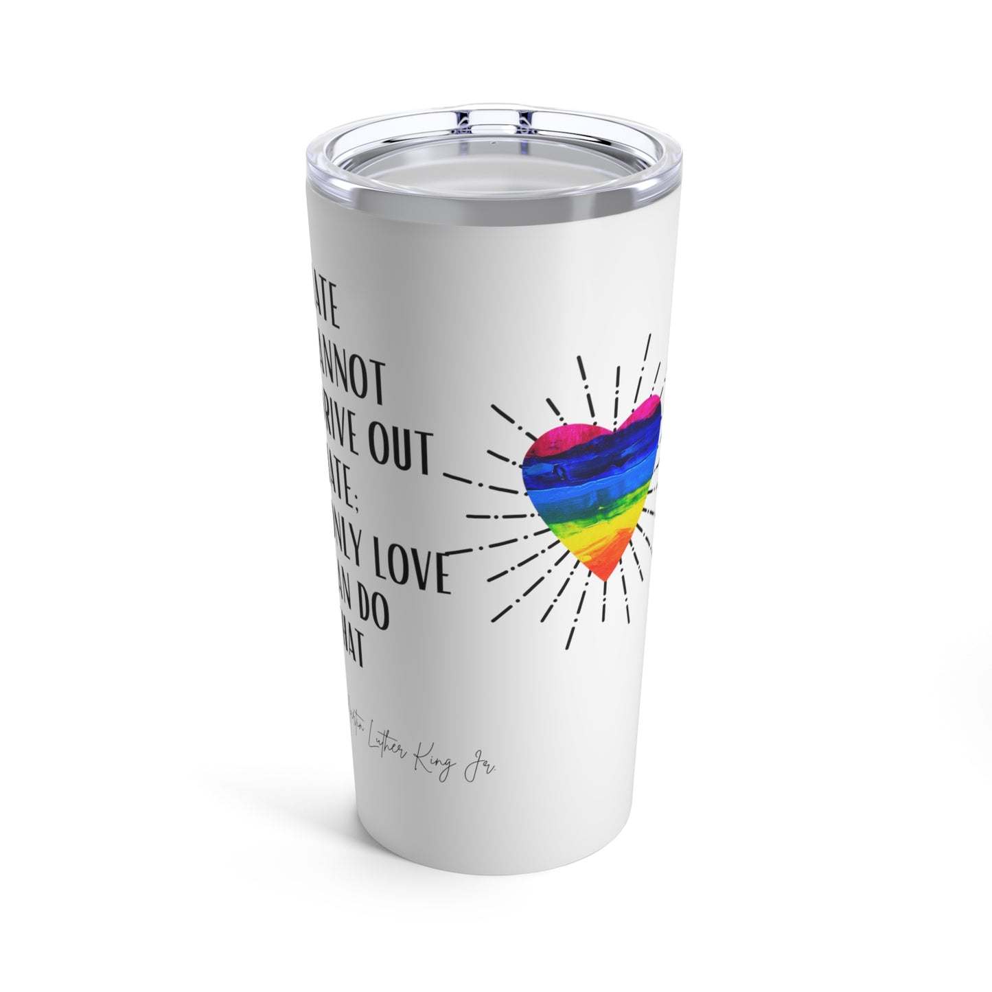 Classic Quote Tumbler - Martin Luther King Jr, 'Hate cannot drive out hate; only love can do that'
