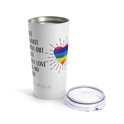 Classic Quote Tumbler - Martin Luther King Jr, 'Hate cannot drive out hate; only love can do that'
