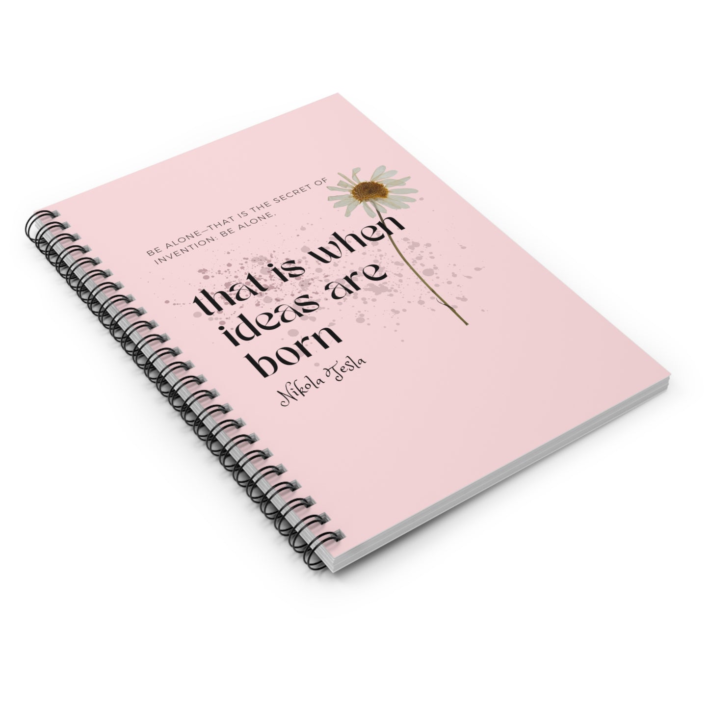 Classic Quotes Spiral Notebook - Nikola Tesla, 'Be alone—that is the secret of invention: be alone, that is when ideas are born' - Spiral Notebook - Ruled Line
