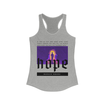 Classic Quotes Racerback Tank - Barack Obama, 'If you go out and make some good things happen, you will fill the world with hope, you will fill yourself with hope' - Women's Ideal Racerback Tank