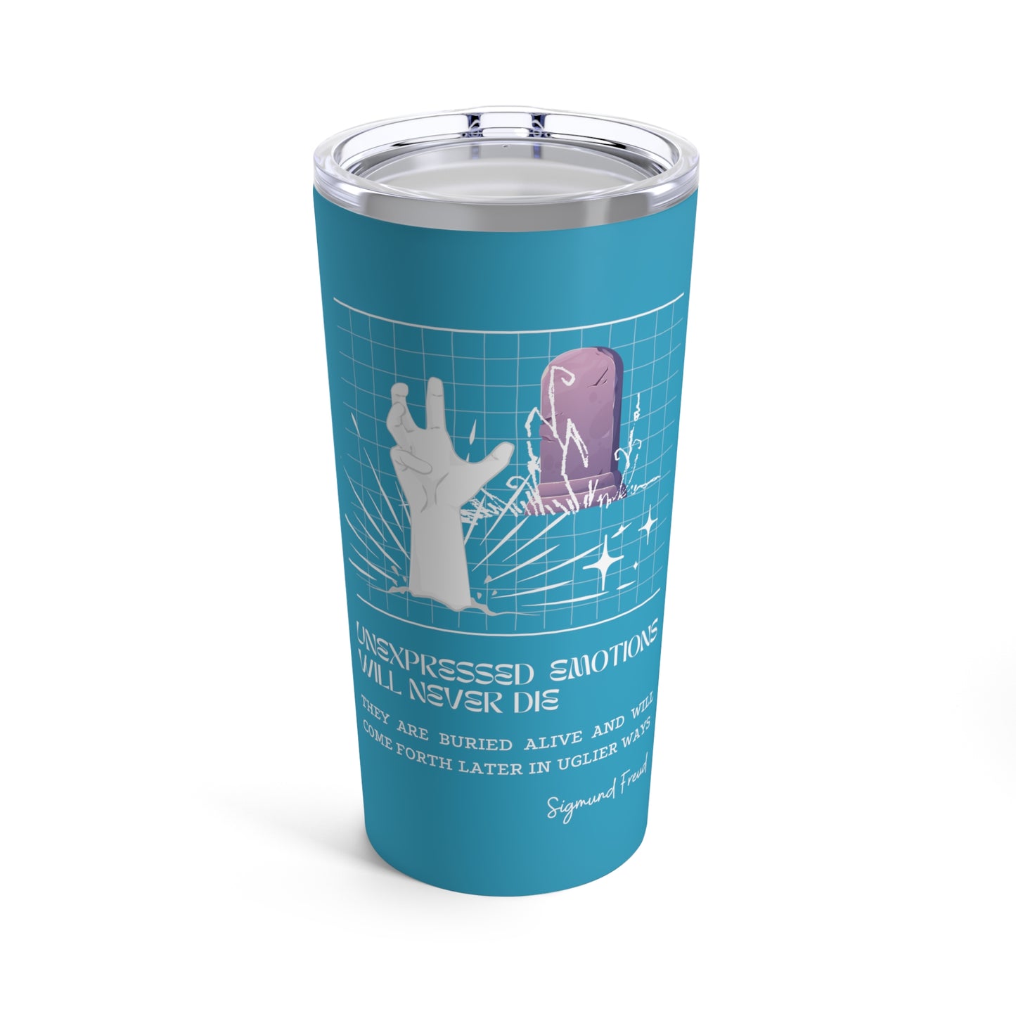 Classic Quotes Tumbler - Sigmund Freud, 'Unexpressed emotions will never die. They are buried alive and will come forth later in uglier ways'