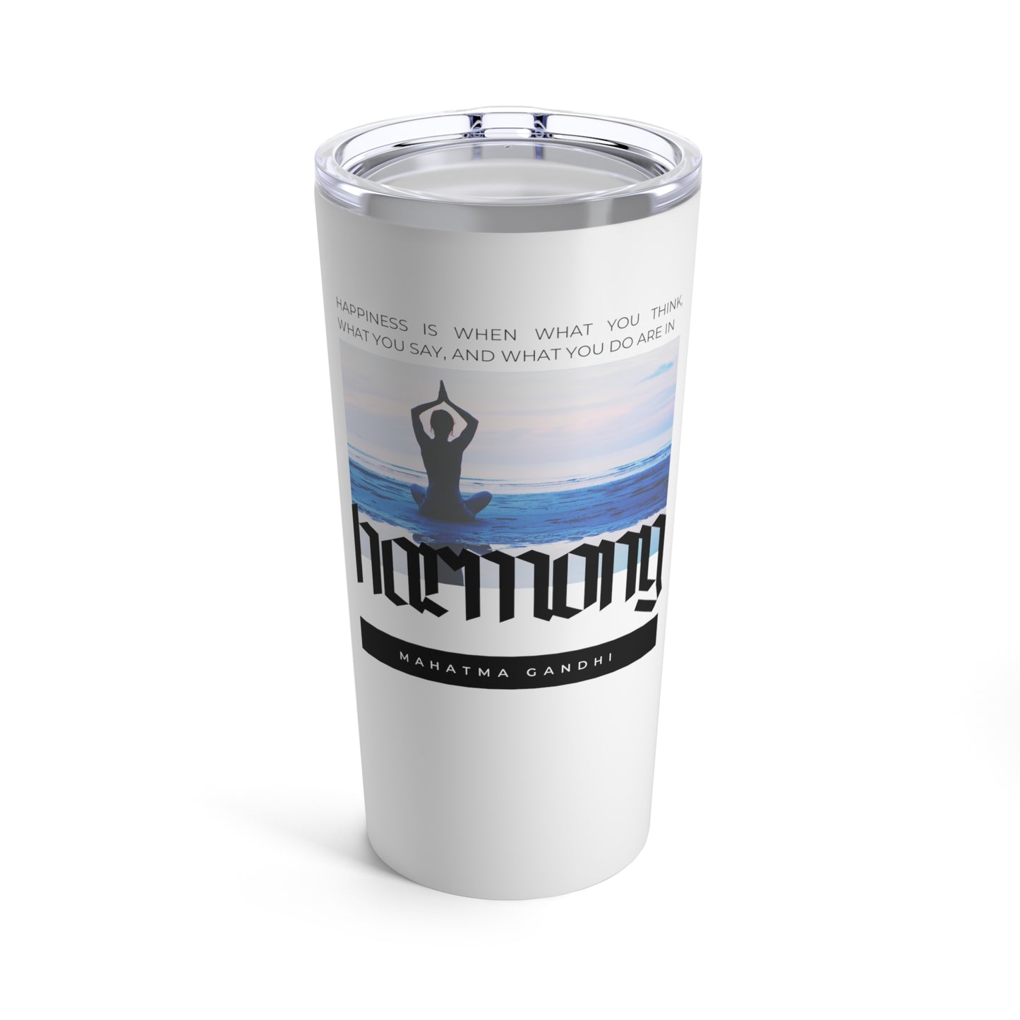 Classic Quote Tumbler - Mahatma Gandhi, 'Happiness is when what you think, what you say, and what you do are in harmony'