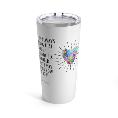 Classic Quote Tumbler - Pablo Picasso, 'I am always doing that which I cannot do, in order that I may learn how to do it'